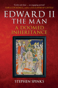 Edward II the Man (A Doomed Inheritance) - 9781445694450 by Stephen Spinks, 9781445694450