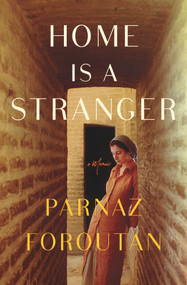 Home Is a Stranger by Parnaz Foroutan, 9781948705608