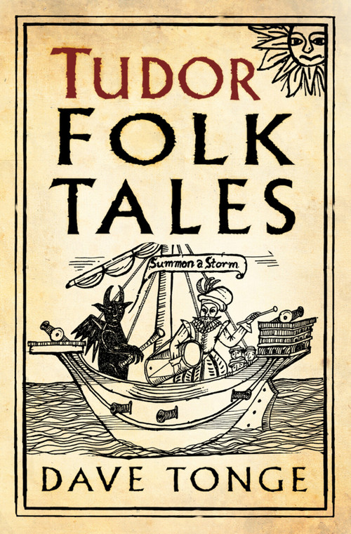 Tudor Folk Tales by Dave Tonge, 9780750991643