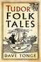 Tudor Folk Tales by Dave Tonge, 9780750991643