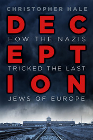 Deception (How the Nazis Tricked the Last Jews of Europe) by Christopher Hale, 9780750988179