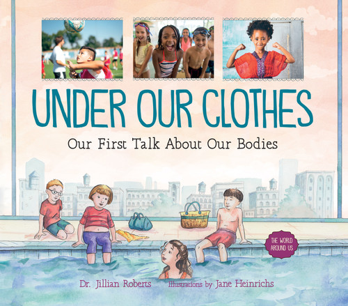 Under Our Clothes (Our First Talk About Our Bodies) by Jillian Roberts, Jane Heinrichs, 9781459820975