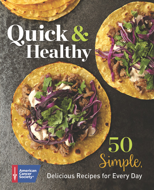 Quick & Healthy (50 Simple Delicious Recipes for Every Day) by American Cancer Society, 9781604432619