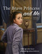 The Brave Princess and Me by Kathy Kacer, Juliana Kolesova, 9781772601022