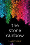 The Stone Rainbow by Liane Shaw, 9781772601084