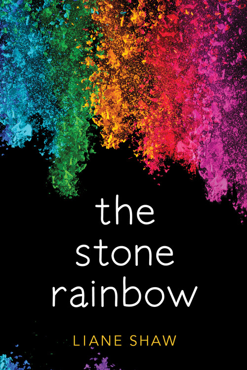 The Stone Rainbow by Liane Shaw, 9781772601084