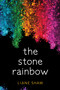 The Stone Rainbow by Liane Shaw, 9781772601084