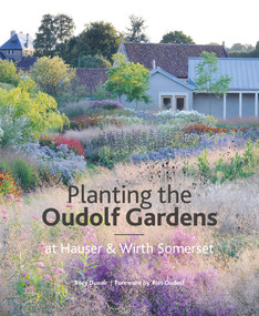 The Oudolf Gardens at Durslade Farm (Plants and Planting) by Rory Dusoir, Piet Oudolf, 9781999734534