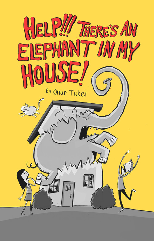 Help!!! There's an Elephant in My House! by Onur Tukel, 9781634311823