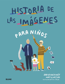 Historia de las imagenes para niños (Spanish Edition) by David Hockney, Rose Blake, 9788417492687