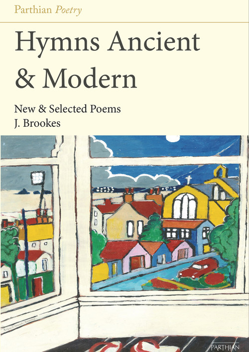 Hymns Ancient & Modern (New & Selected Poems) by J Brookes, 9781912681334