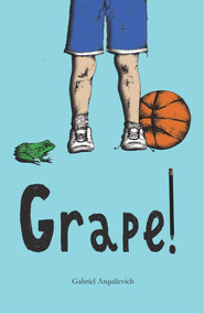 Grape! by Gabriel Arquilevich, 9781947548596