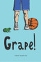 Grape! by Gabriel Arquilevich, 9781947548596