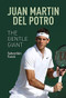 Juan Martin del Potro: The Gentle Giant by Sebastián Torok, 9781937559922