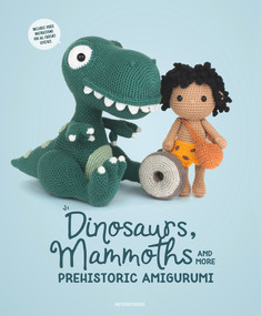 Dinosaurs, Mammoths and More Prehistoric Amigurumi (Unearth 14 Awesome Designs) by Amigurumipatterns.net Amigurumipatterns.net, Joke Vermeiren, 9789491643316