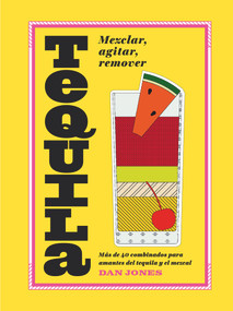 Tequila (Más de 40 recetas para los amantes del tequila) (Spanish Edition) by Dan Jones, 9788416407576