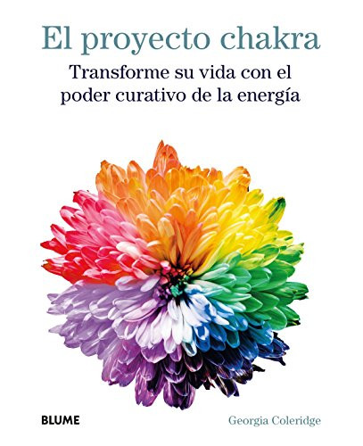 Proyecto Chakra (Transforme su vida con el poder curativo de la energía) by Georgia Coleridge, 9788417254766