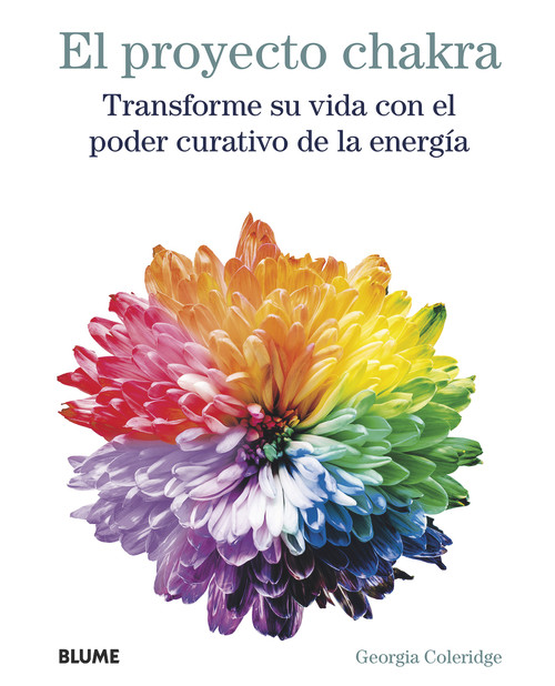 Proyecto Chakra (Transforme su vida con el poder curativo de la energía) (Spanish Edition) by Georgia Coleridge, 9788417254766