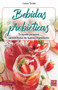 Bebidas probióticas (Tu ayuda personal para disfrutar de buenas digestiones) (Spanish Edition) by Laura Torres, 9788499175560