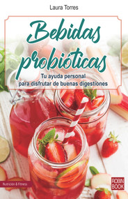 Bebidas probióticas (Tu ayuda personal para disfrutar de buenas digestiones) (Spanish Edition) by Laura Torres, 9788499175560