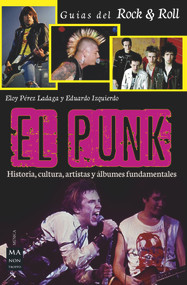 El punk (Historia, cultura, artistas y álbumes fundamentales) (Spanish Edition) by Eduardo Izquierdo, Eloy Pérez Ladaga, 9788494879937