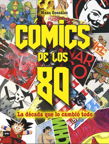 Cómics de los 80 (La década que lo cambió todo) (Spanish Edition) by Manu González, 9788494826863