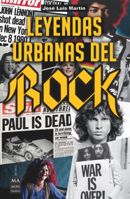 Leyendas urbanas del rock (Historias apasionantes sobre el mundo del rock y sus protagonistas) (Spanish Edition) by José Luis Martín, 9788494928550