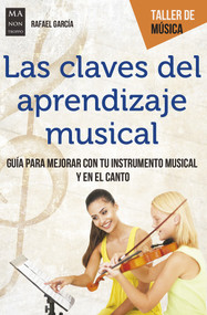 Las claves del aprendizaje musical (Guía para mejorar con tu instrumento musical y en el canto) (Spanish Edition) by Rafael García Martínez, 9788494879975