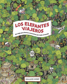 Los elefantes viajeros (Un viaje para buscar y encontrar por todo el mundo) (Spanish Edition) by Guillaume Cornet, 9788417254926