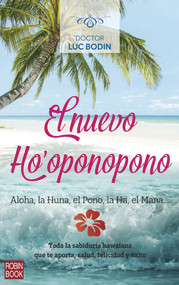 El Nuevo Ho'oponopono (Toda la sabiduría hawaiana que te aporta salud, felicidad y éxito) (Spanish Edition) by Inhoa Makani, 9788499175461