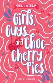 Girls, Guys and Choc-cherry Pies by Meredith Badger, 9781760502935