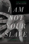 I Am Not Your Slave (A Memoir) by Tupa Tjipombo, Chris Lockhart, 9781641602372