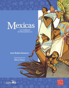 Mexicas (Los indígenas de Mesoamérica II) (Spanish Edition) by José Rubén Romero, Olvier Flores, 9786078469550