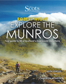 Explore the Munros (Your Guide to 50 of Scotland's Most Iconic Mountains) by Keith Fergus, Cameron McNeish, Robert Wight, 9781910230589