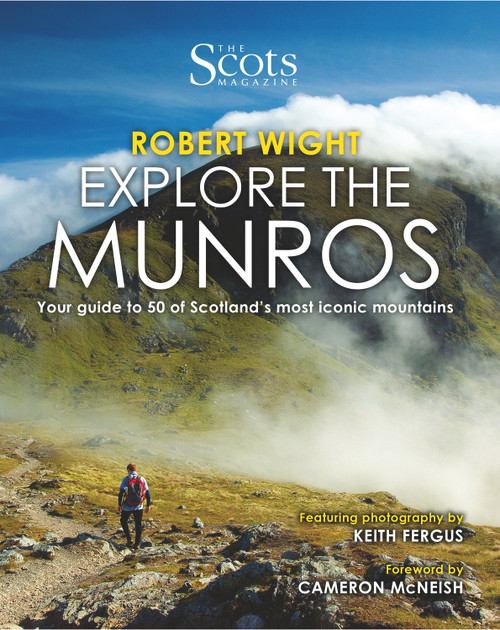 Explore the Munros (Your Guide to 50 of Scotland's Most Iconic Mountains) by Keith Fergus, Cameron McNeish, Robert Wight, 9781910230589