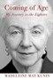 Coming of Age: My Journey to the Eighties - 9781732854086 by Madeleine May Kunin, 9781732854086
