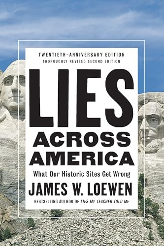 Lies Across America (What Our Historic Sites Get Wrong) by James W. Loewen, 9781620975060