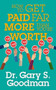 How to Get Paid Far More than You Are Worth! by Dr. Gary S. Goodman, 9781722501952