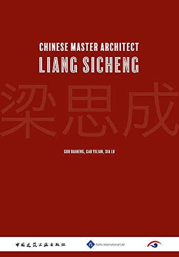 Chinese Master Architect-Liang Sicheng by Yilian Gao, Daiheng Guo, Lu Xia, 9781844645282