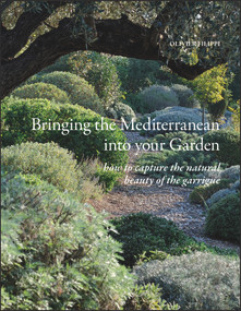 Bringing the Mediterranean into Your Garden (How to Capture the Natural Beauty of the Mediterranean Garrigue) by Olivier Filippi, 9781999734510