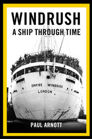 Windrush (A Ship Through Time) by Paul Arnott, 9780750989862