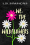We, the Wildflowers by L.B. Simmons, 9781633921115