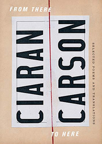 deleteFrom There to Here (Selected Poems and Translations) by Ciaran Carson, 9781930630888