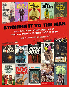 Sticking It to the Man (Revolution and Counterculture in Pulp and Popular Fiction, 1950 to 1980) by Iain McIntyre, Andrew Nette, 9781629635248