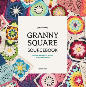 The Ultimate Granny Square Sourcebook (100 Contemporary Motifs to Mix and Match) by Joke Vermeiren, 9789491643293