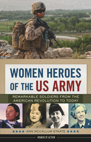 Women Heroes of the US Army (Remarkable Soldiers from the American Revolution to Today) by Ann McCallum Staats, 9780914091240