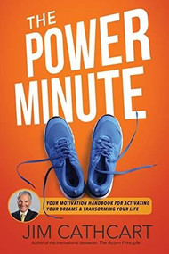 The Power Minute (Your Motivation Handbook to Activate Your Dreams and Transform Your Life) by Jim Cathcart, 9781628656336