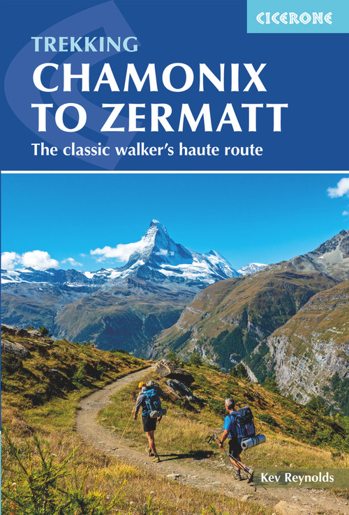 Chamonix to Zermatt (The Classic Walker's Haute Route) by Kev Reynolds, 9781786310484