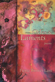 Odes & Laments by Fiona Tinwei Lam, 9781773860152