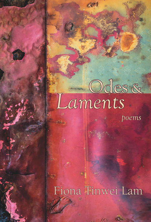 Odes & Laments by Fiona Tinwei Lam, 9781773860152